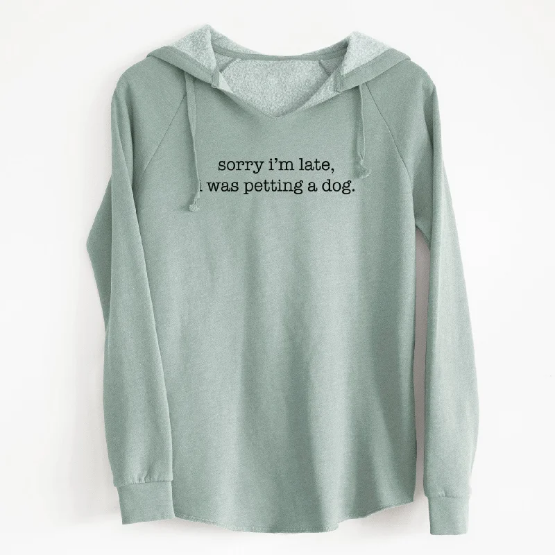 Sorry I'm Late, I Was Petting a Dog - Cali Wave Hooded Sweatshirt. Hoodie with Lining Warm Insulated